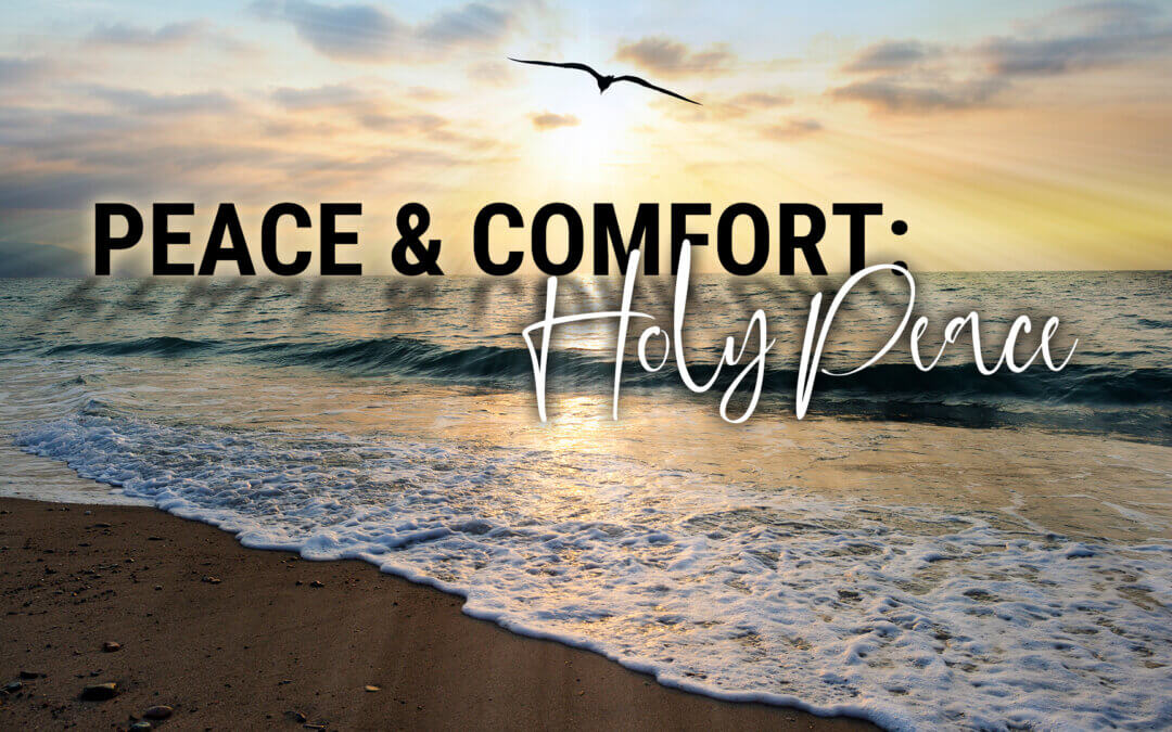 Peace & Comfort: Holy Peace