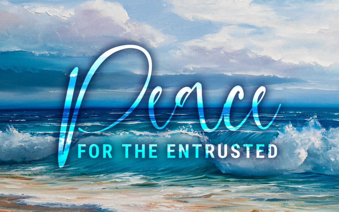 Peace for the Entrusted