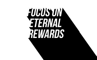 Focus on Eternal Rewards