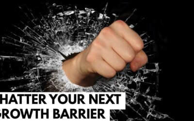 5 Things That Will Help You Shatter Your Next Growth Barrier