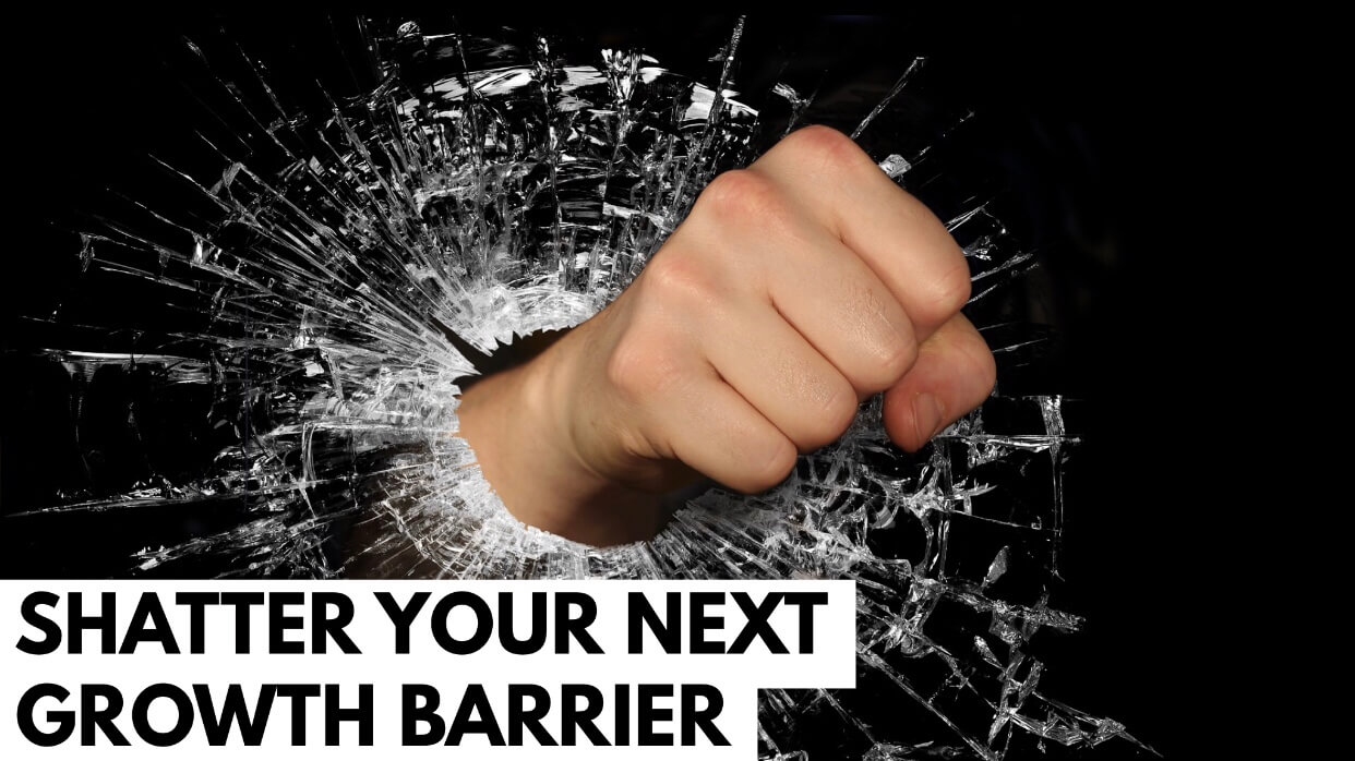 Shatter Your Next Growth Barrier