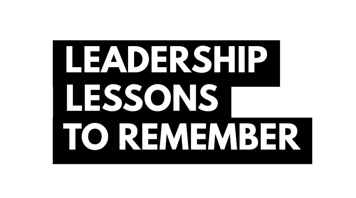 Leadership Lessons to Remeber