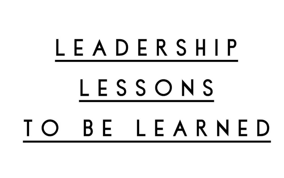 Leadership Lessons to be Learned