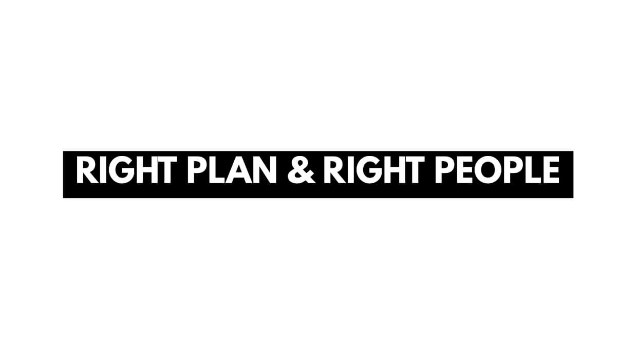 Right Plan & Right People