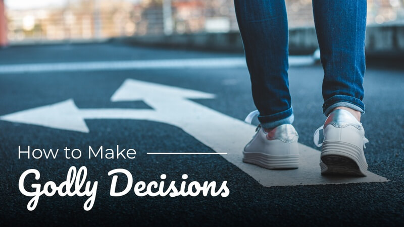 How to Make Godly Decisions