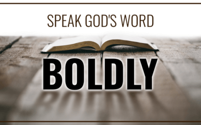 Speak God’s Word Boldly