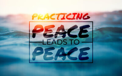 Practicing Peace Leads to Peace
