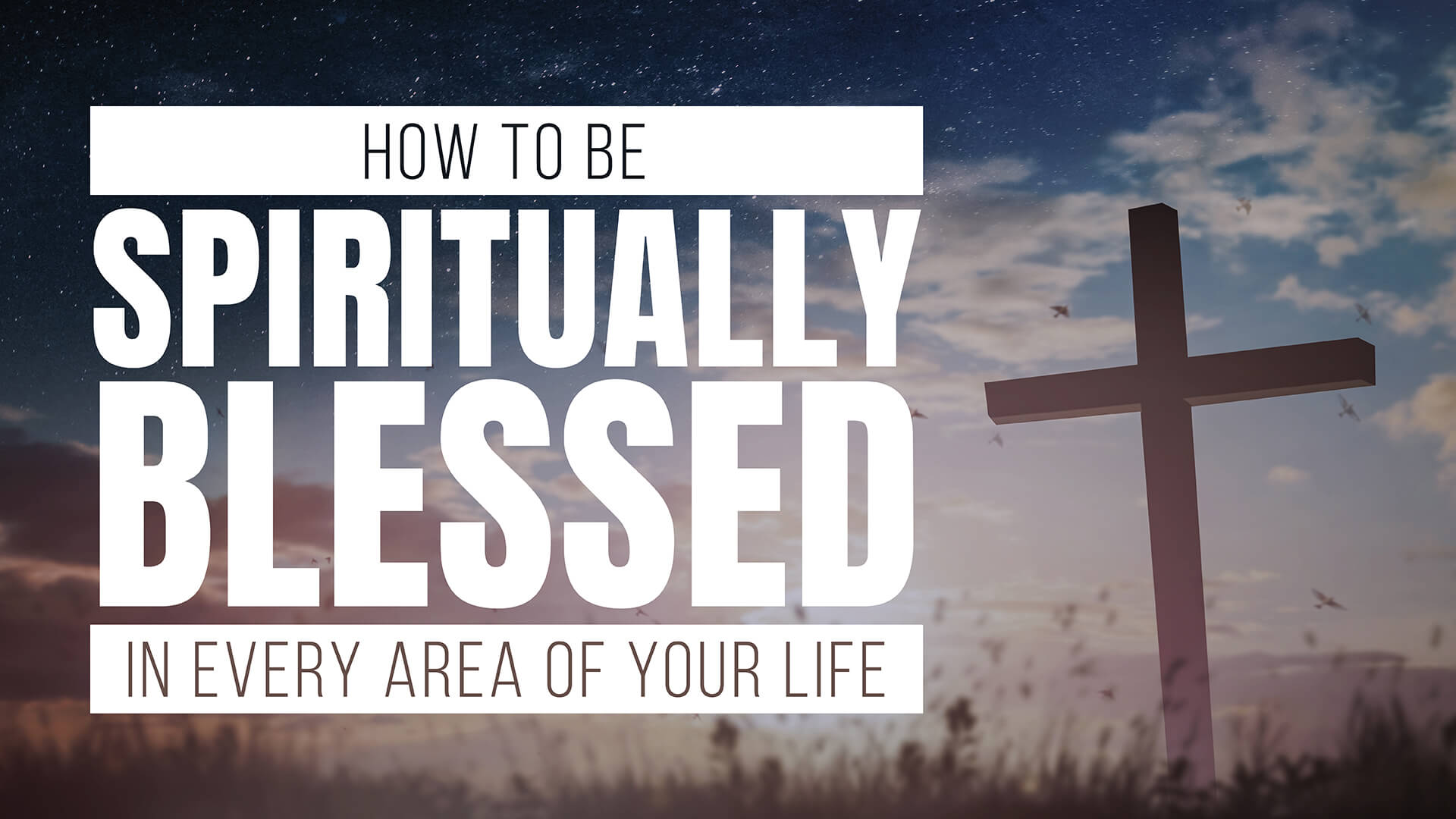 How to Be Spiritually Blessed in Every Area of Your Life