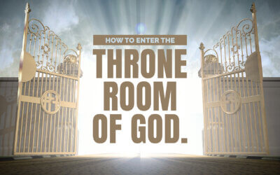 How to Enter the Throne Room of God