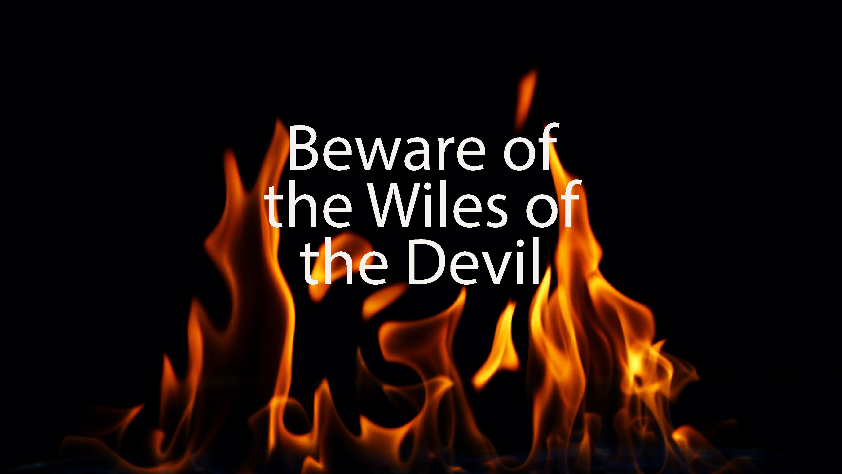 Beware of the Wiles of the Devil