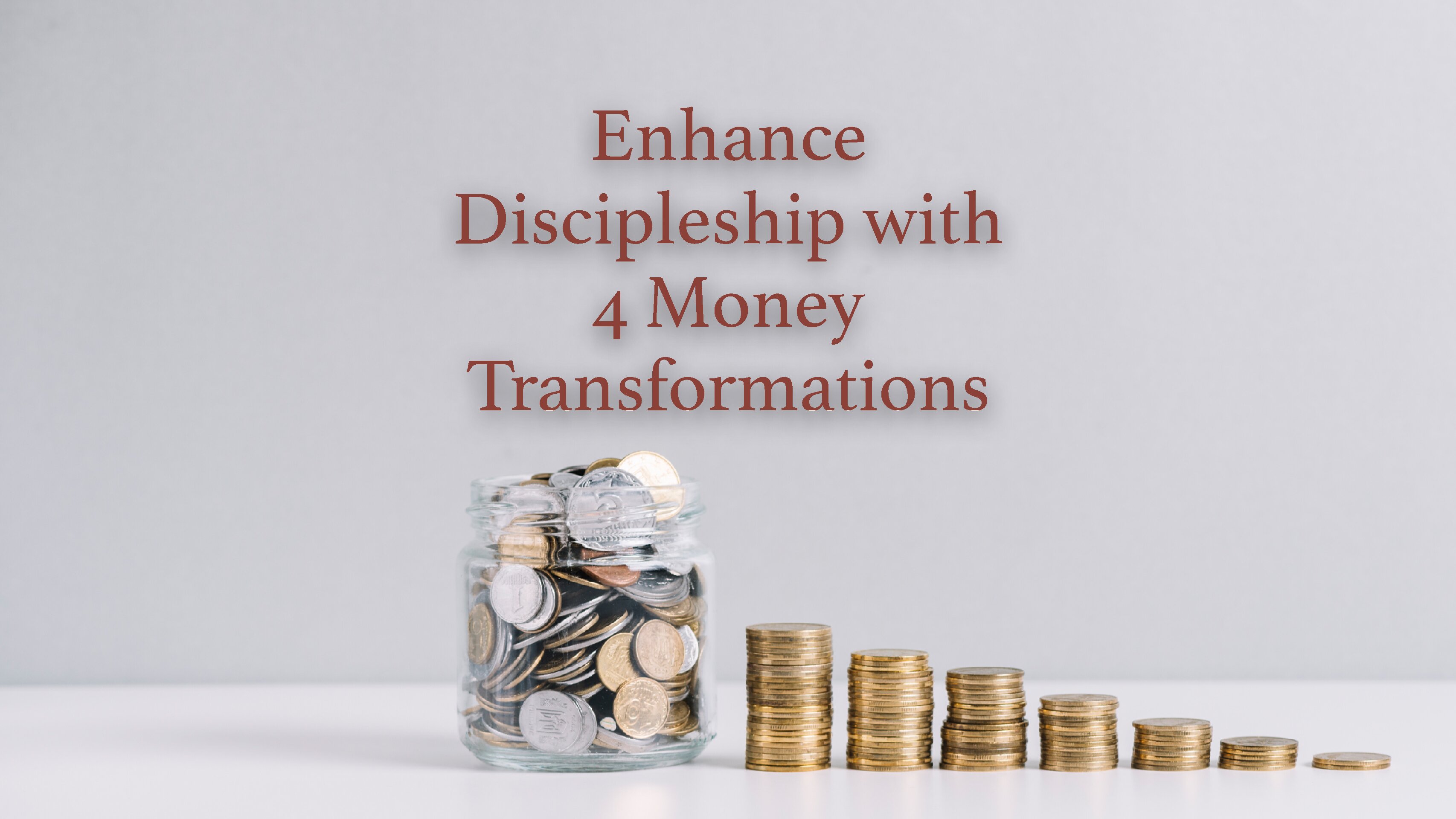 Enhance Discipleship with 4 Money Transformations