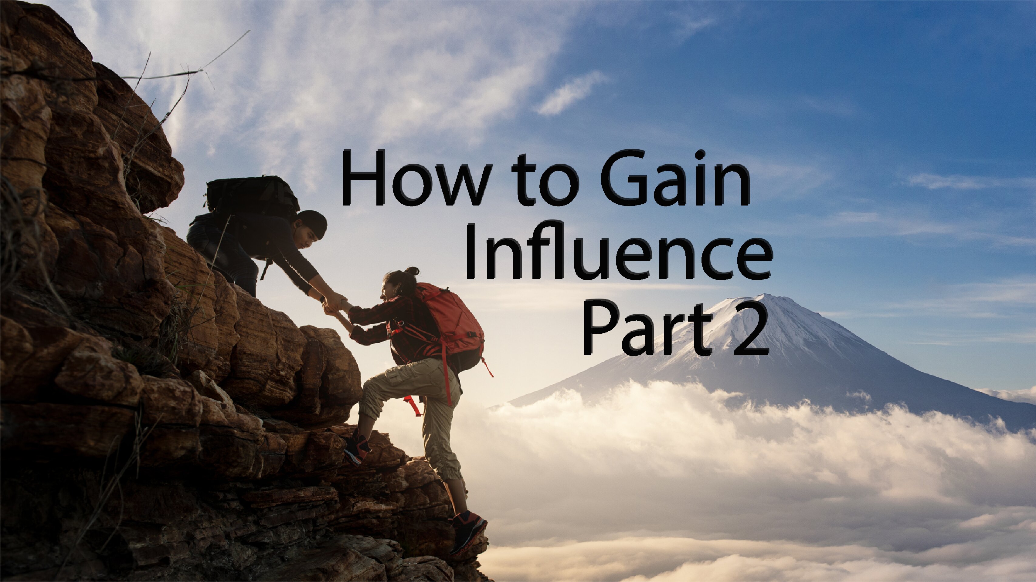 How to Gain Influence (Part 2)