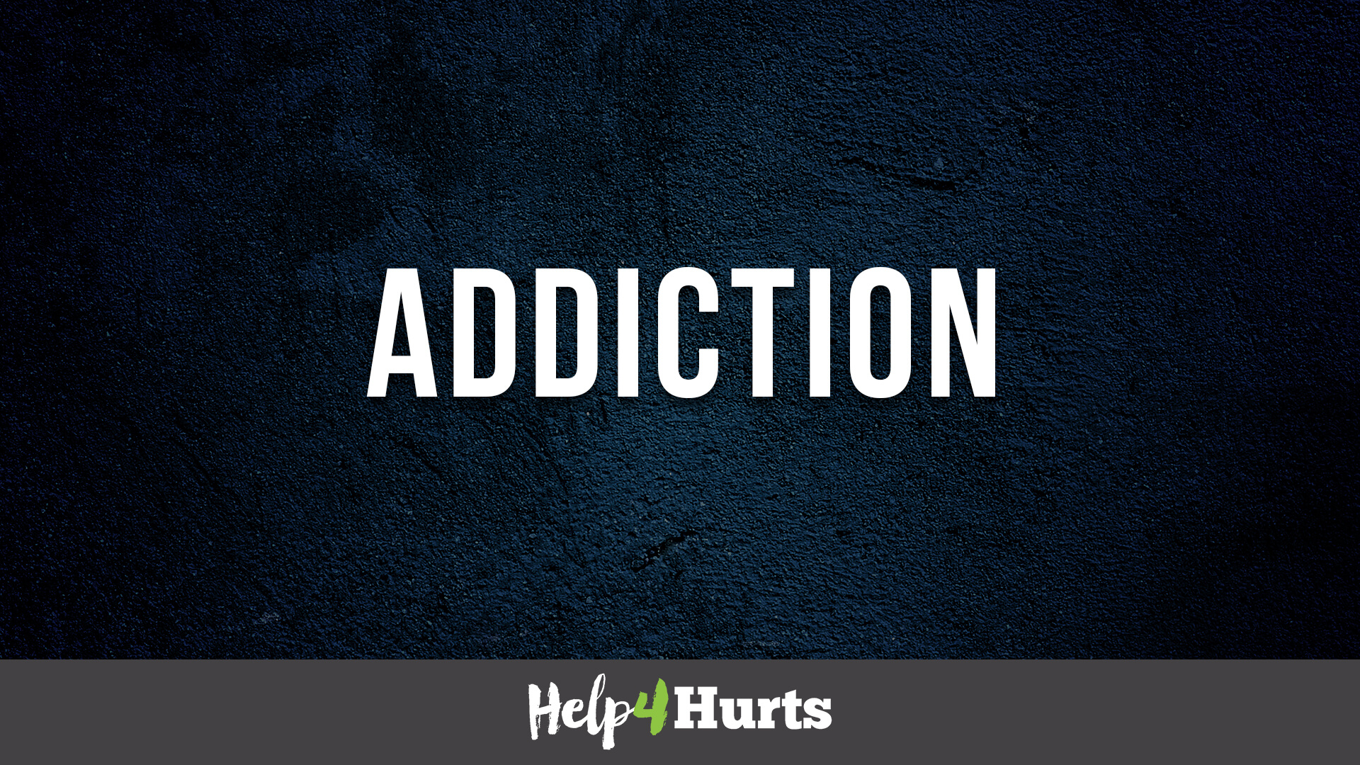 Help4Hurts - Addiction
