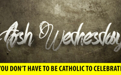 You Don’t Have To Be A Catholic To Celebrate Ash Wednesday