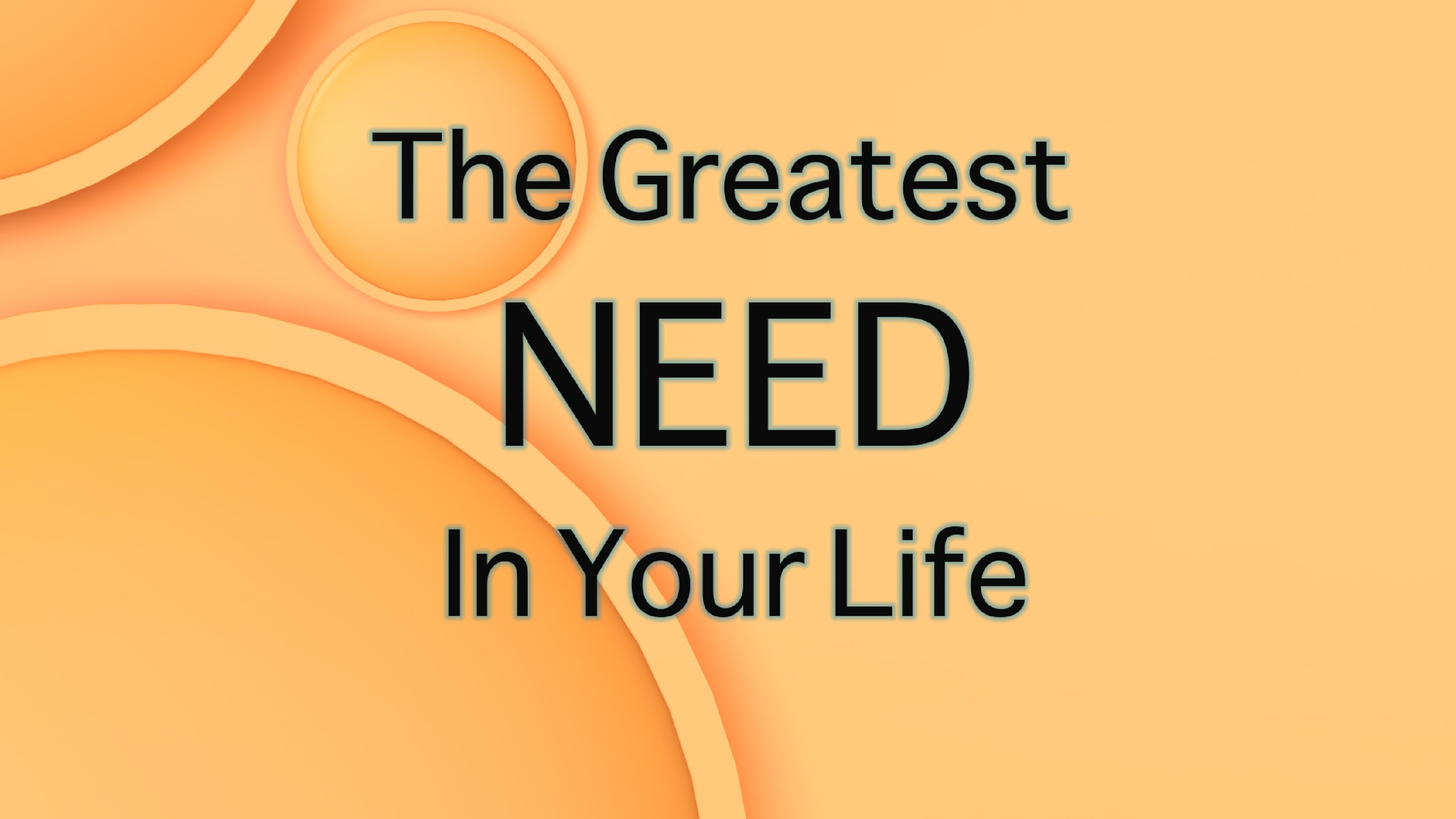 The Greatest Need in Your Life