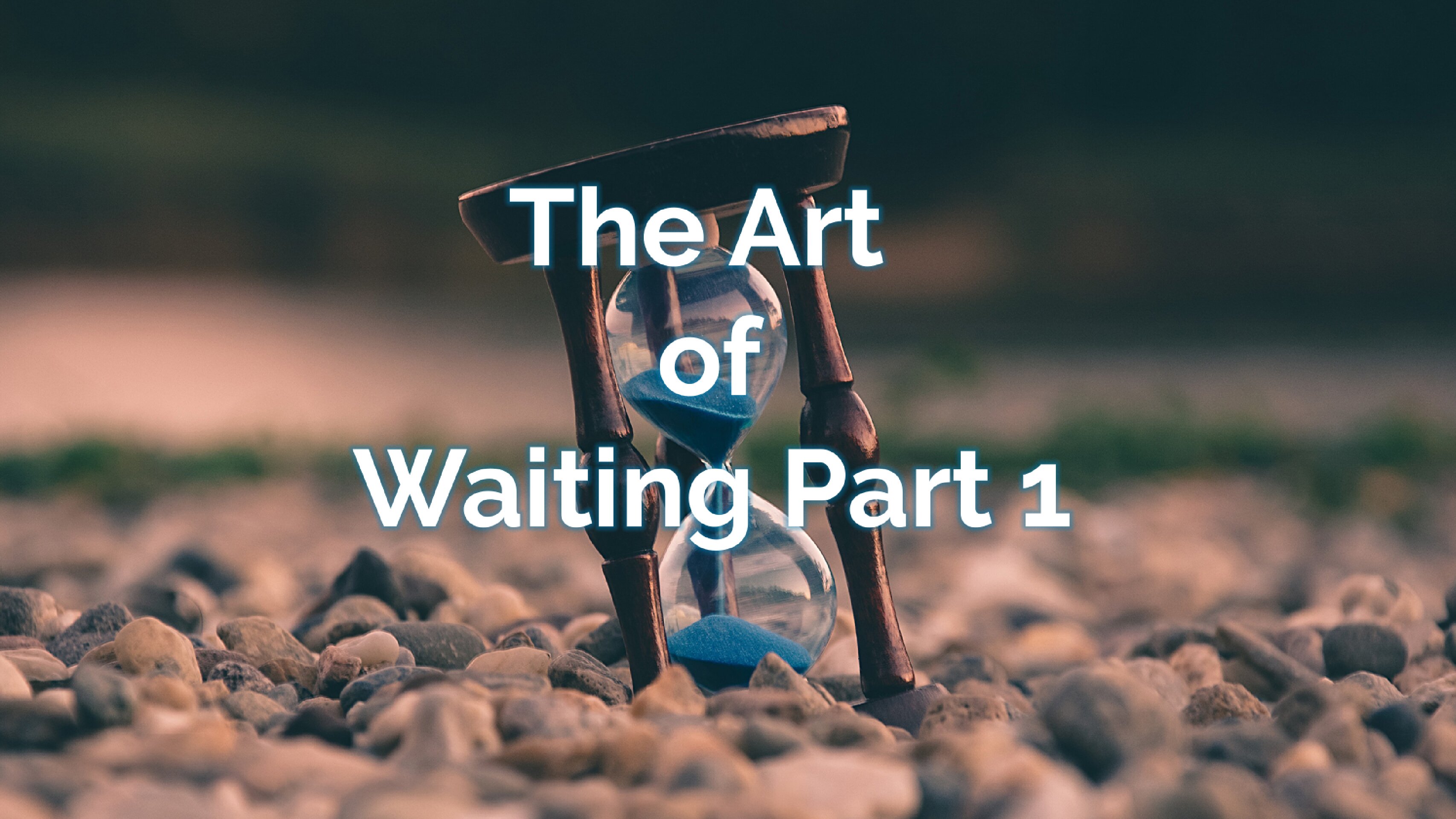 The Art of Waiting Part 1