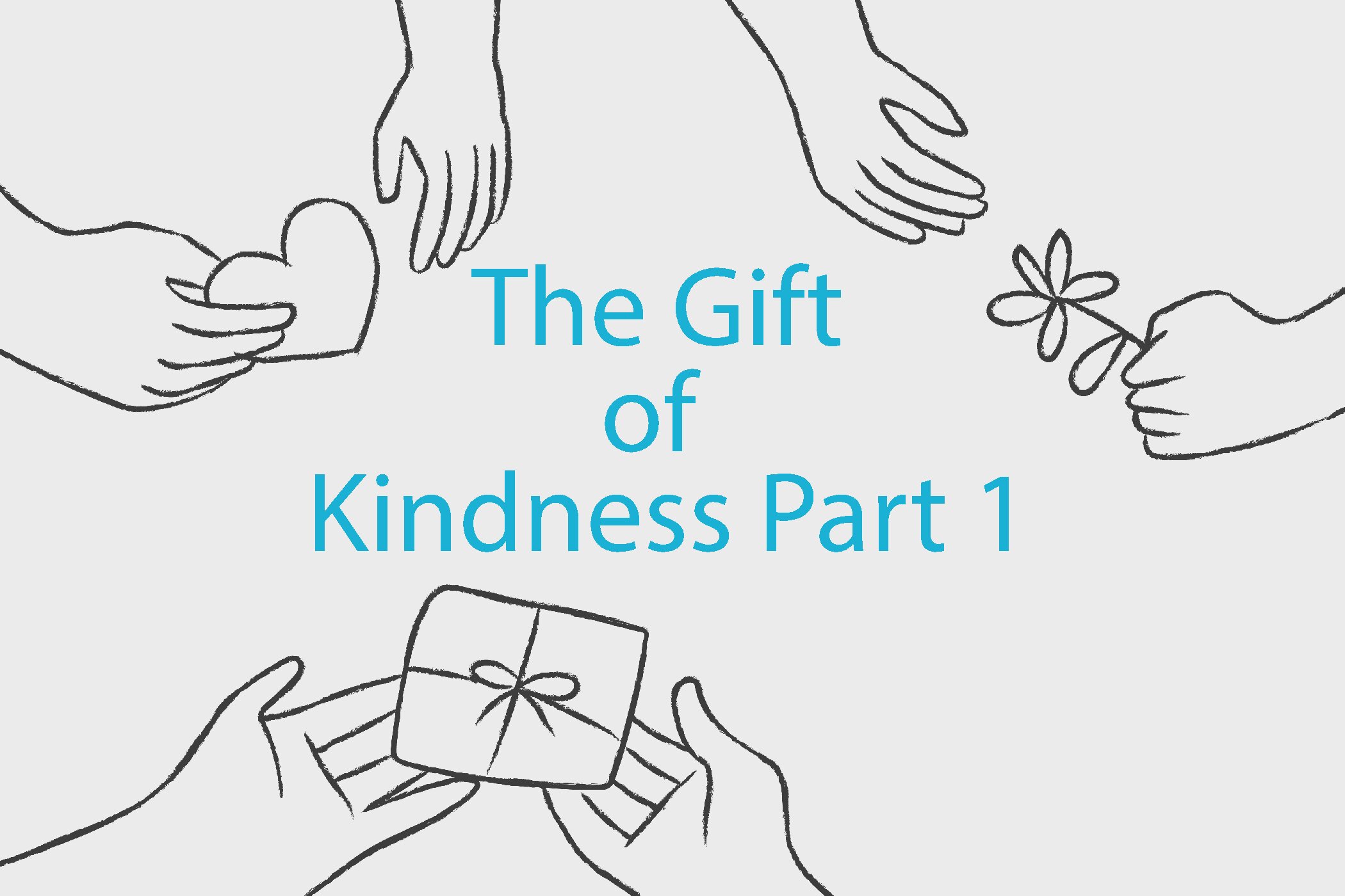 The Gift of Kindness Part 1