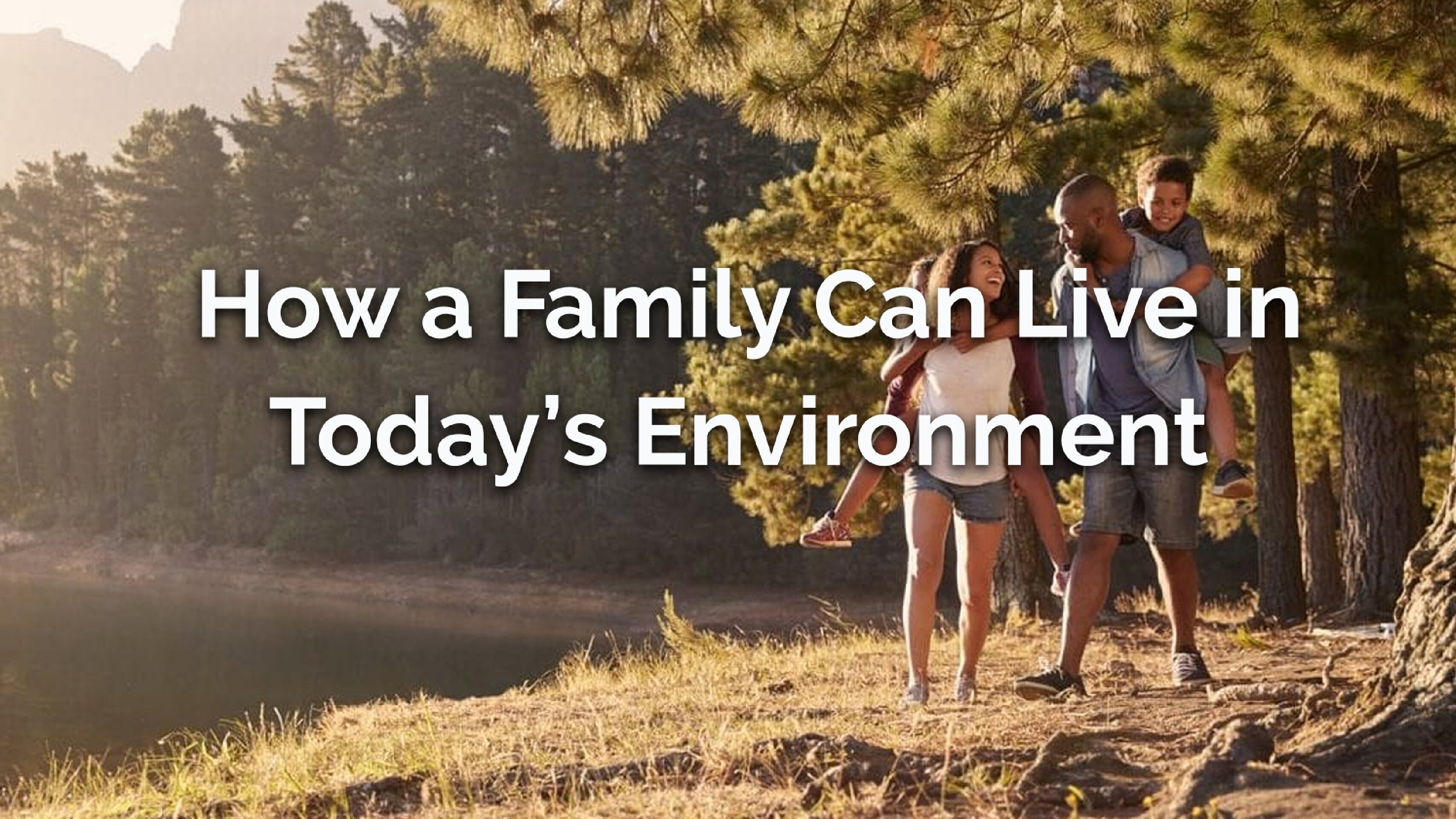How a Family Can Live in Today’s Environment