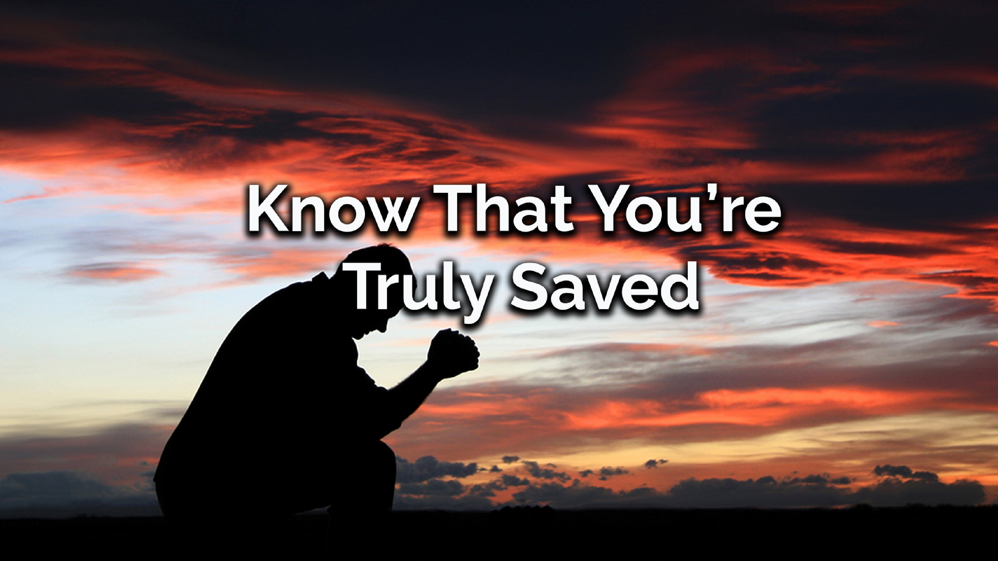 Know That You’re Truly Saved