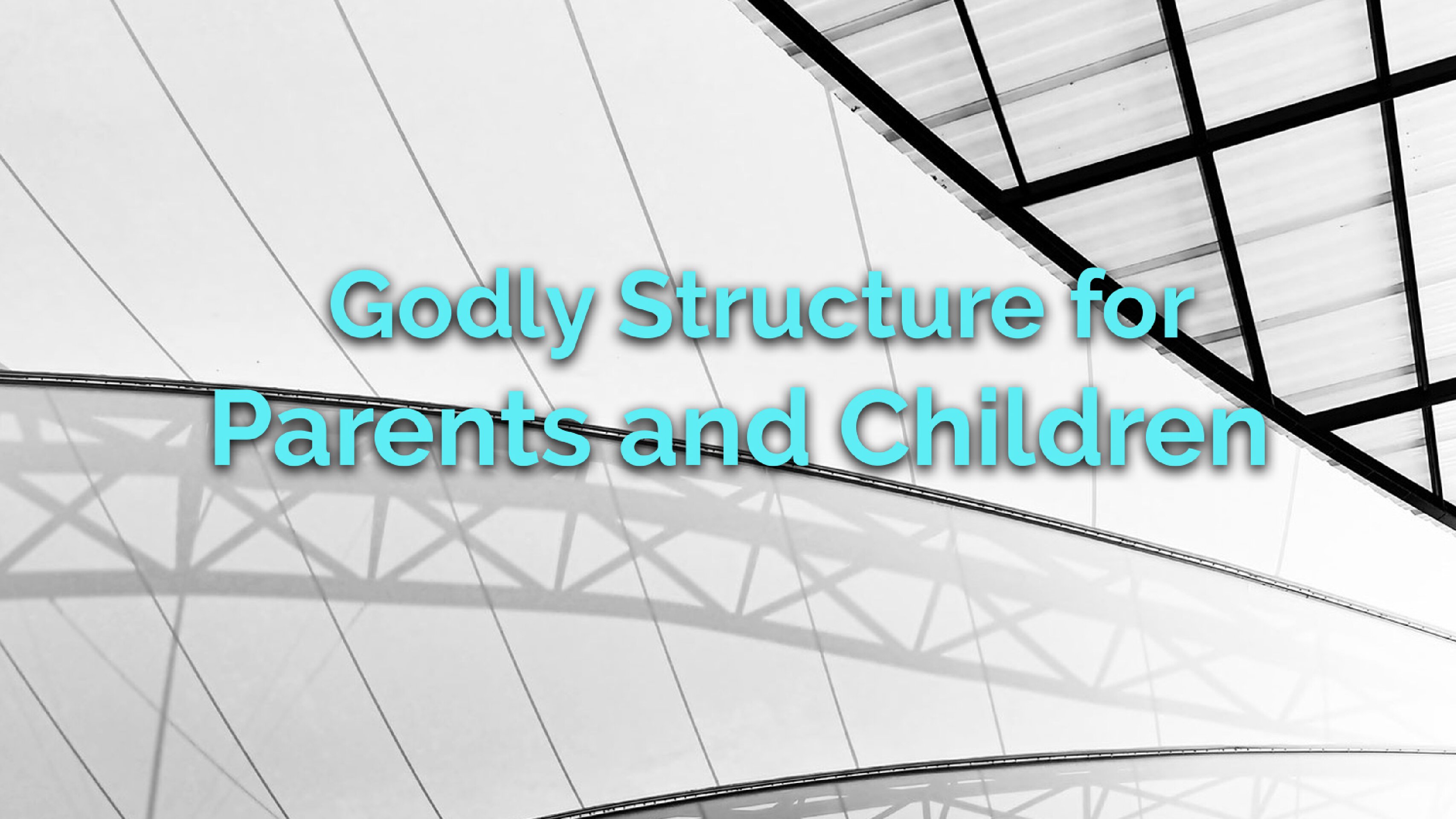 Godly Structure for Parents and Children