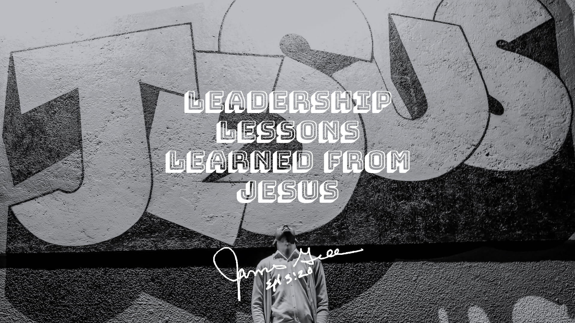 Leadership Lessons Learned from Jesus