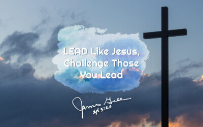 LEAD Like Jesus, Challenge Those You Lead