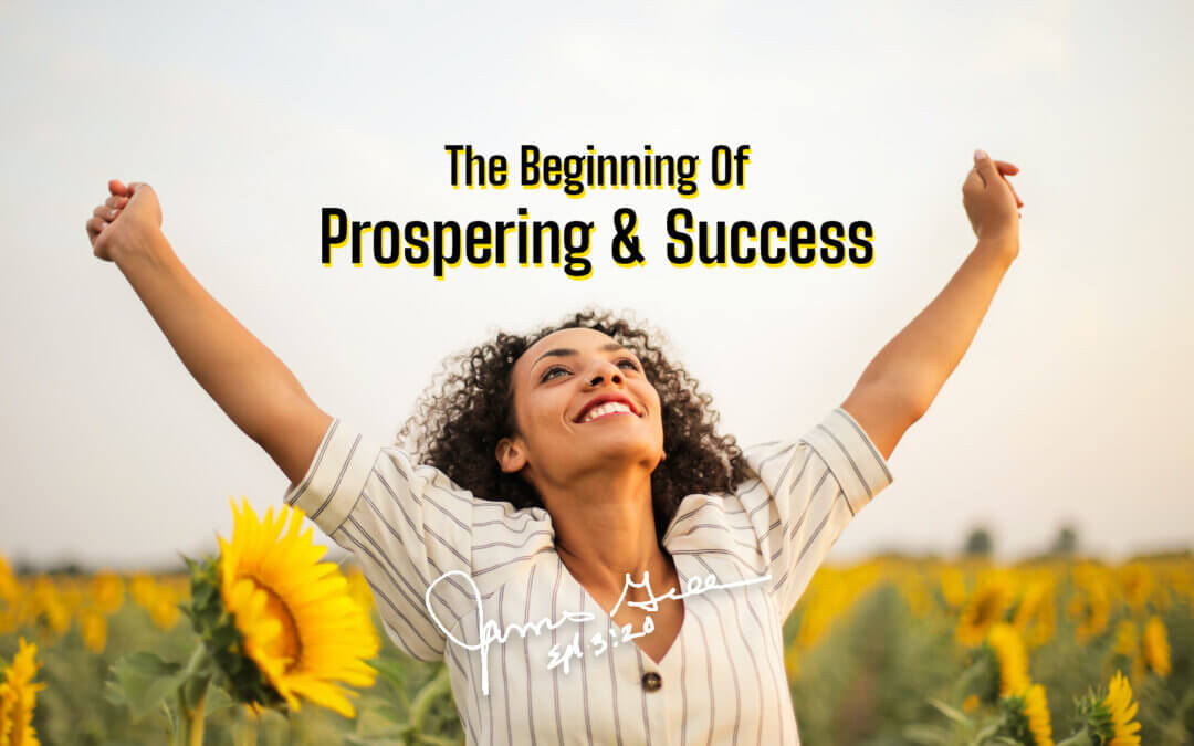 The Beginning Of Prospering & Success