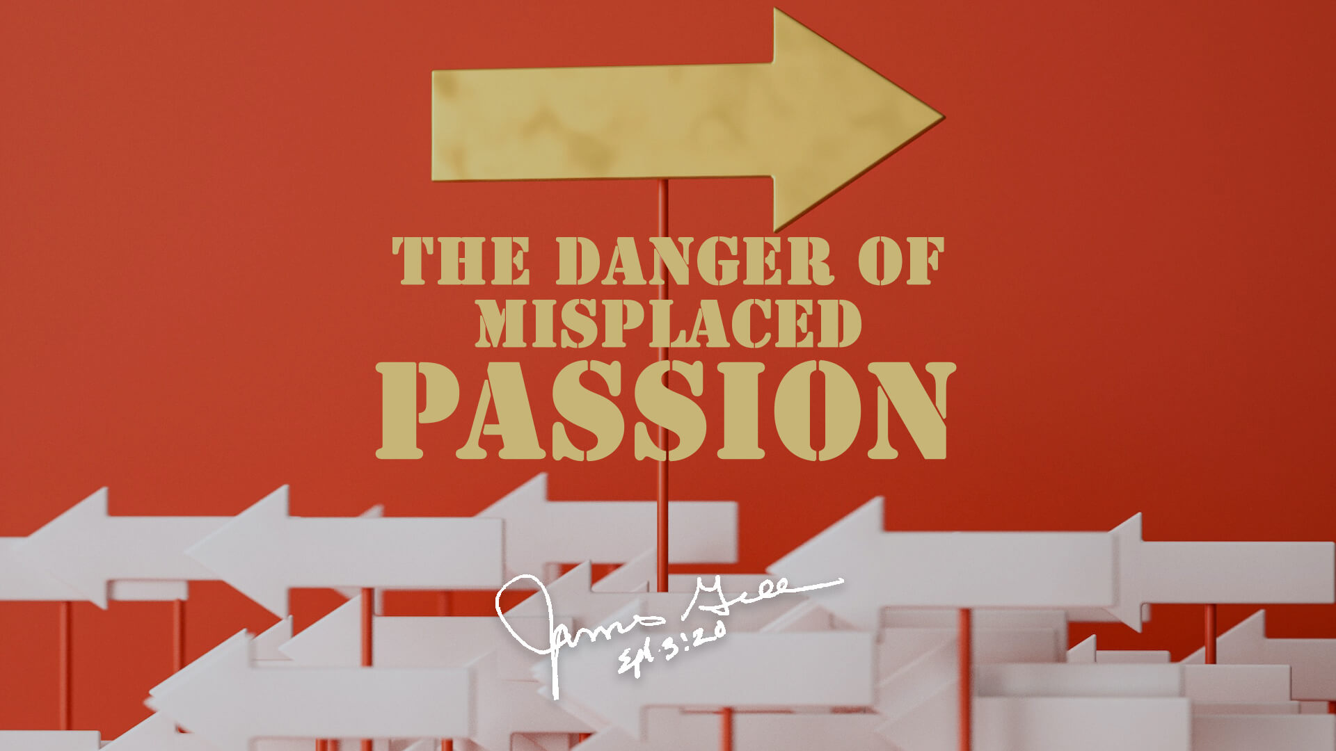 The Danger of Misplaced Passion