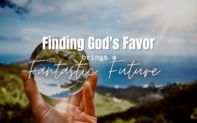 Day 5: Finding God’s Favor Brings a Fantastic Future
