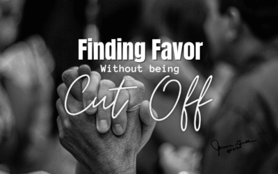 Day 18: Finding Favor Without Being Cut Off