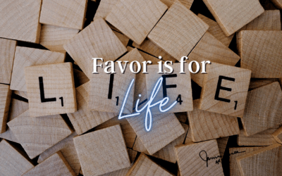 Day 30: Favor is for Life