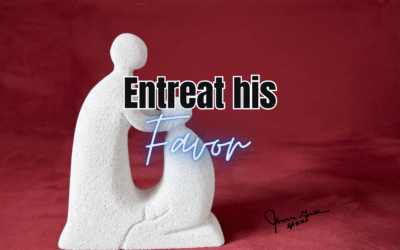 Day 40: Entreat His Favor