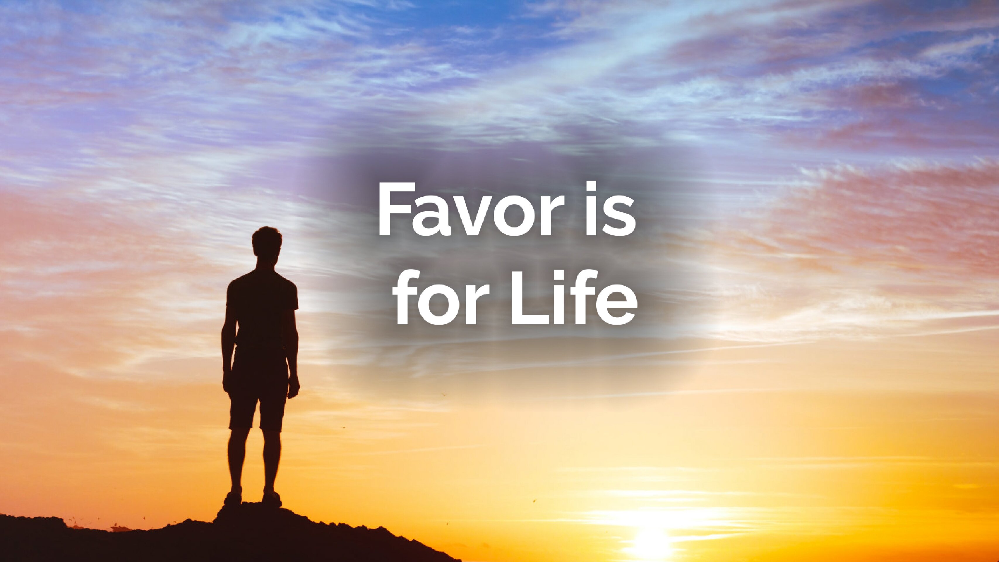 Favor is for Life