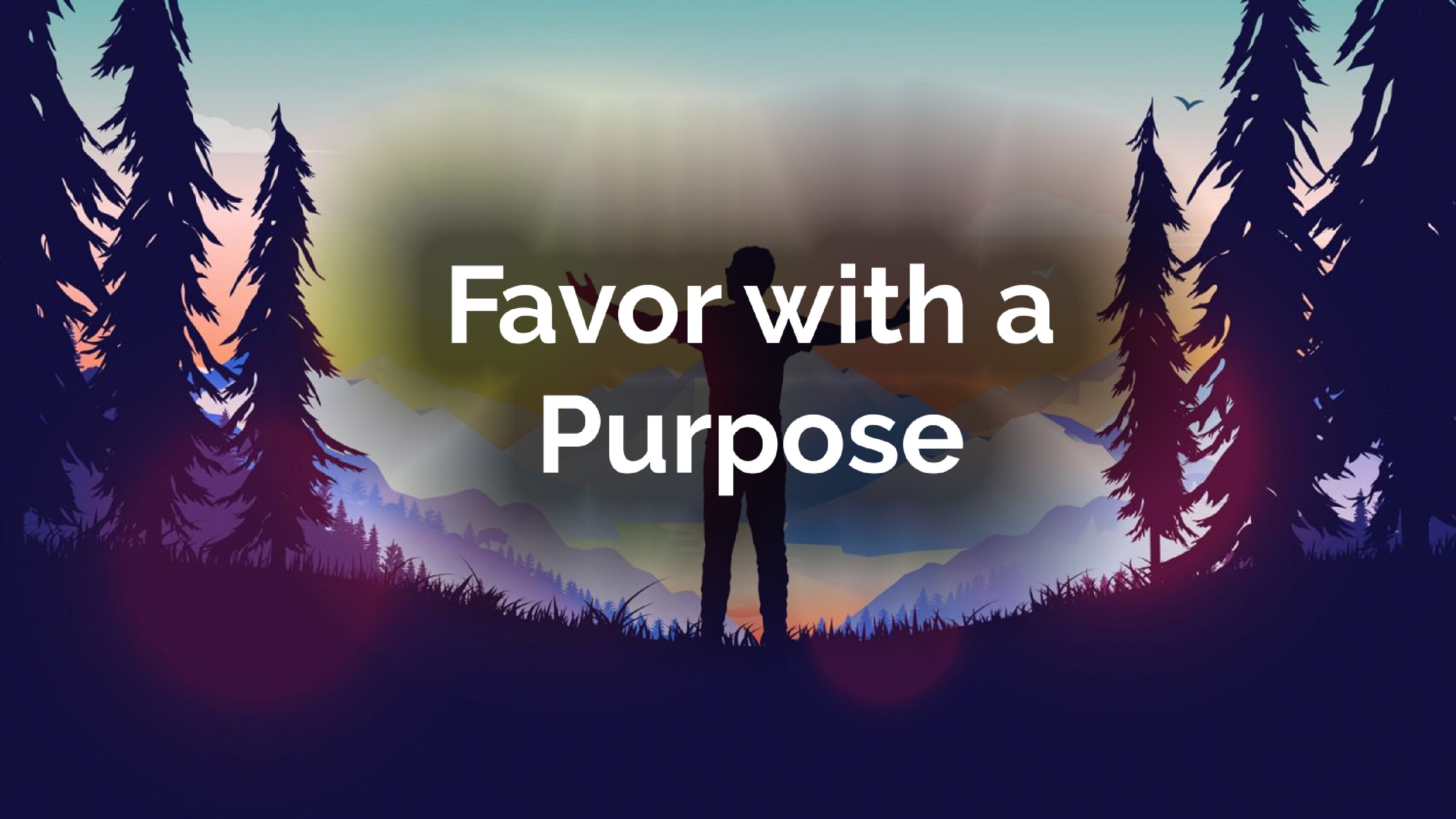 Favor with a Purpose