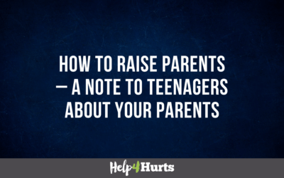 How to Raise Parents –  A note to teenagers about your parents