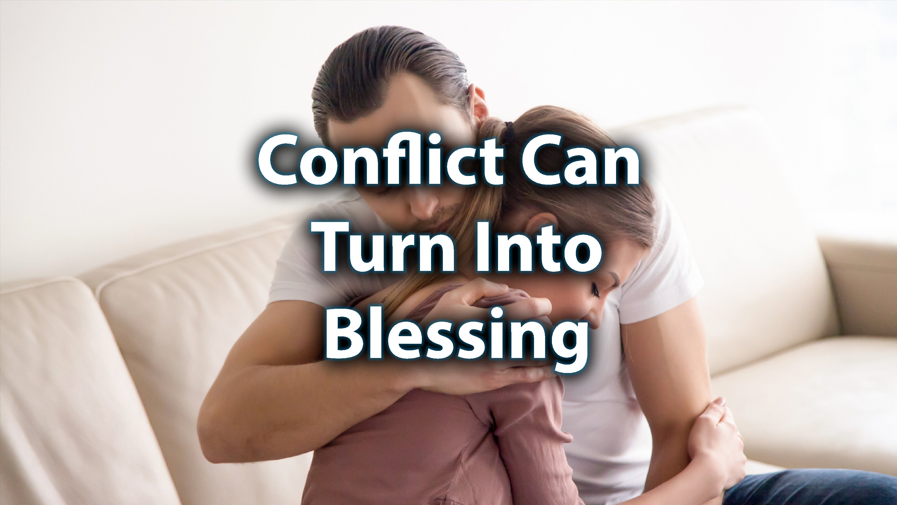 Day 15: Conflict can Turn into Blessing