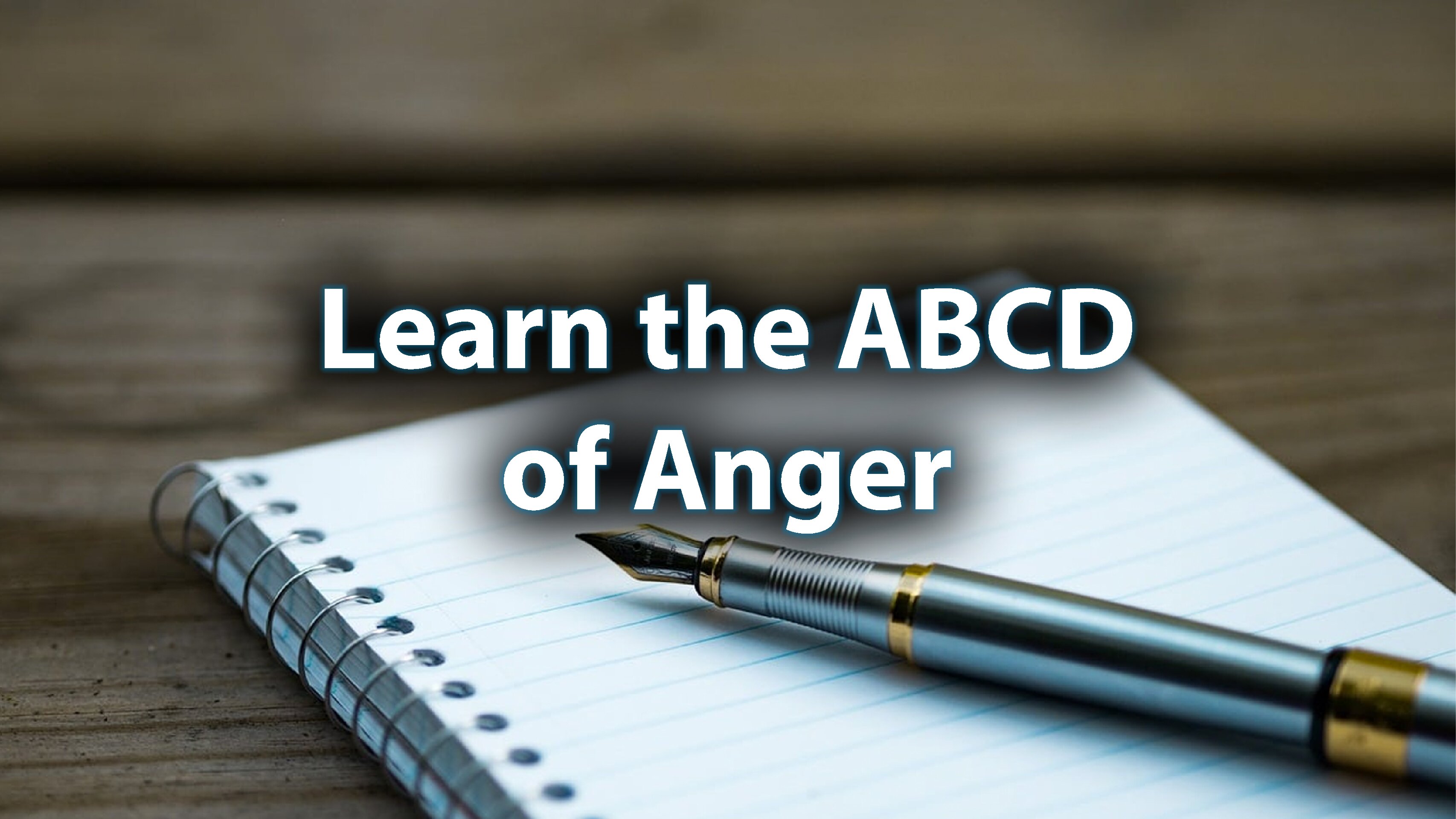 Day 17: Learn the ABCD of Anger
