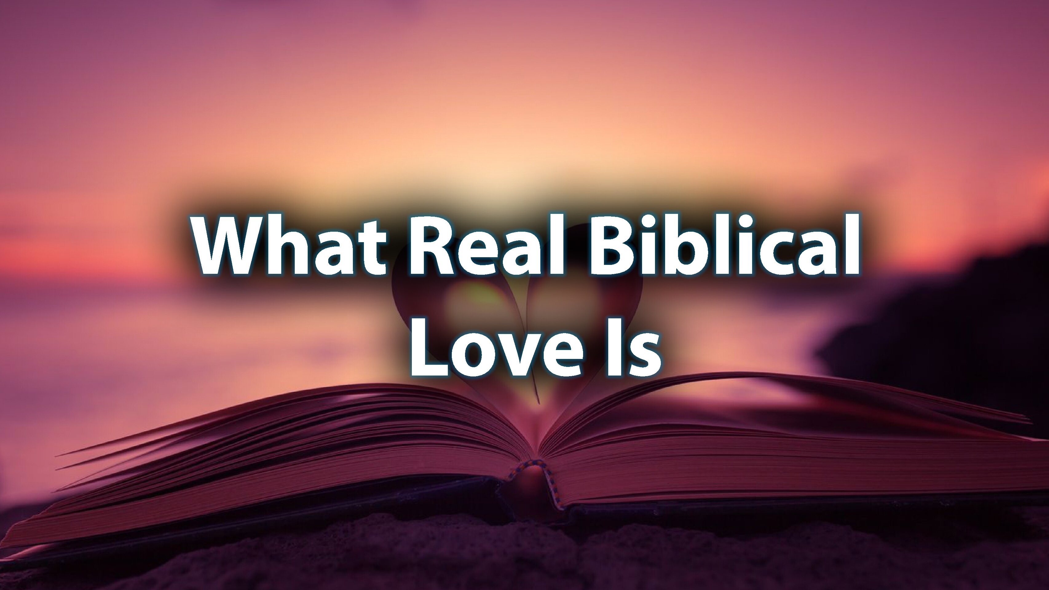 Day 21: What Real Biblical Love Is