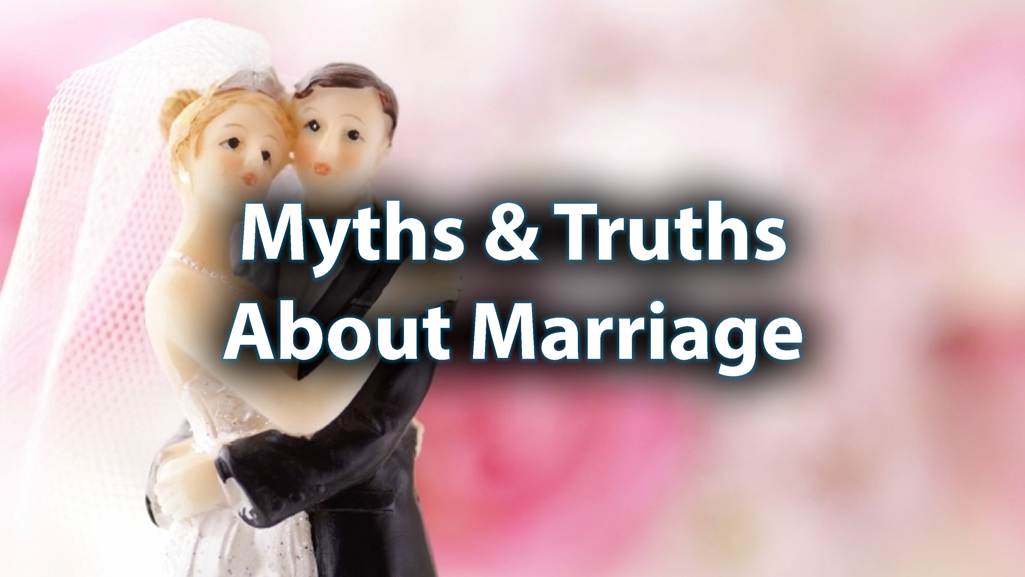 Day 23: Myths and Truths About Marriage