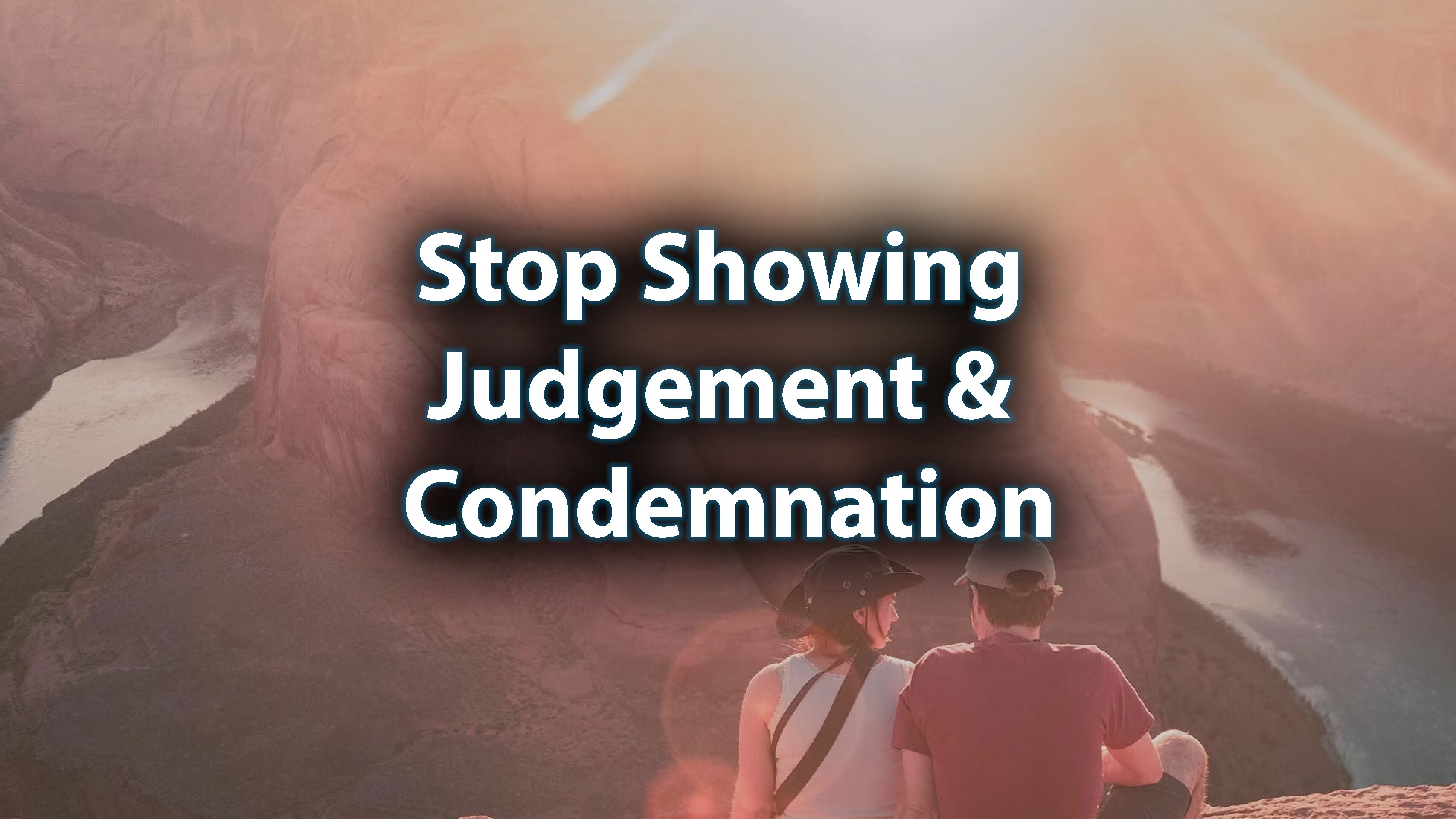 Day 26: How to Stop Showing Judgement & Condemnation