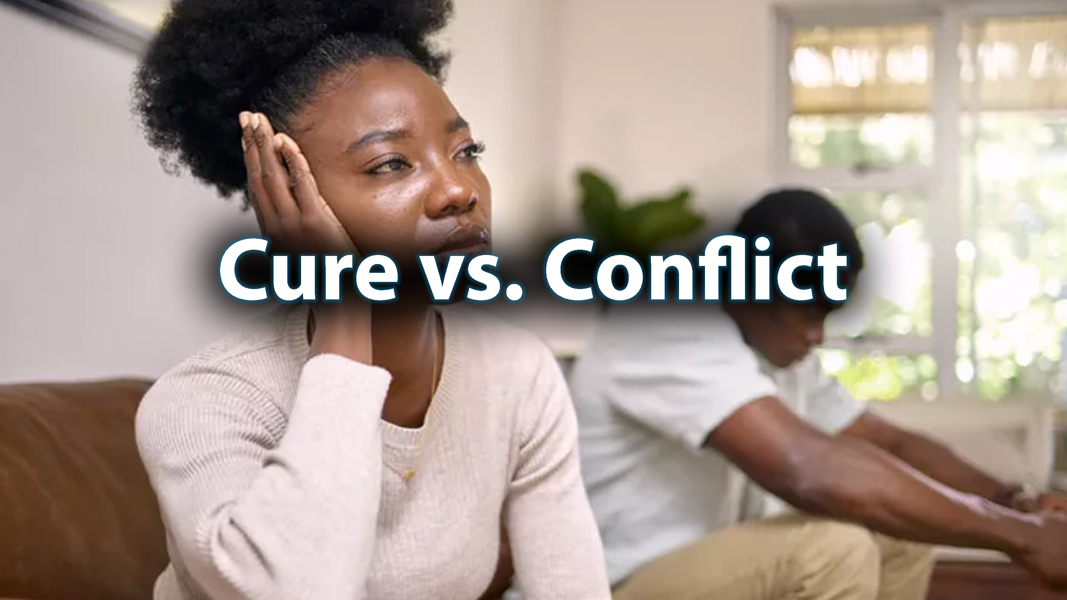 Day 31:  Cure vs. Conflict
