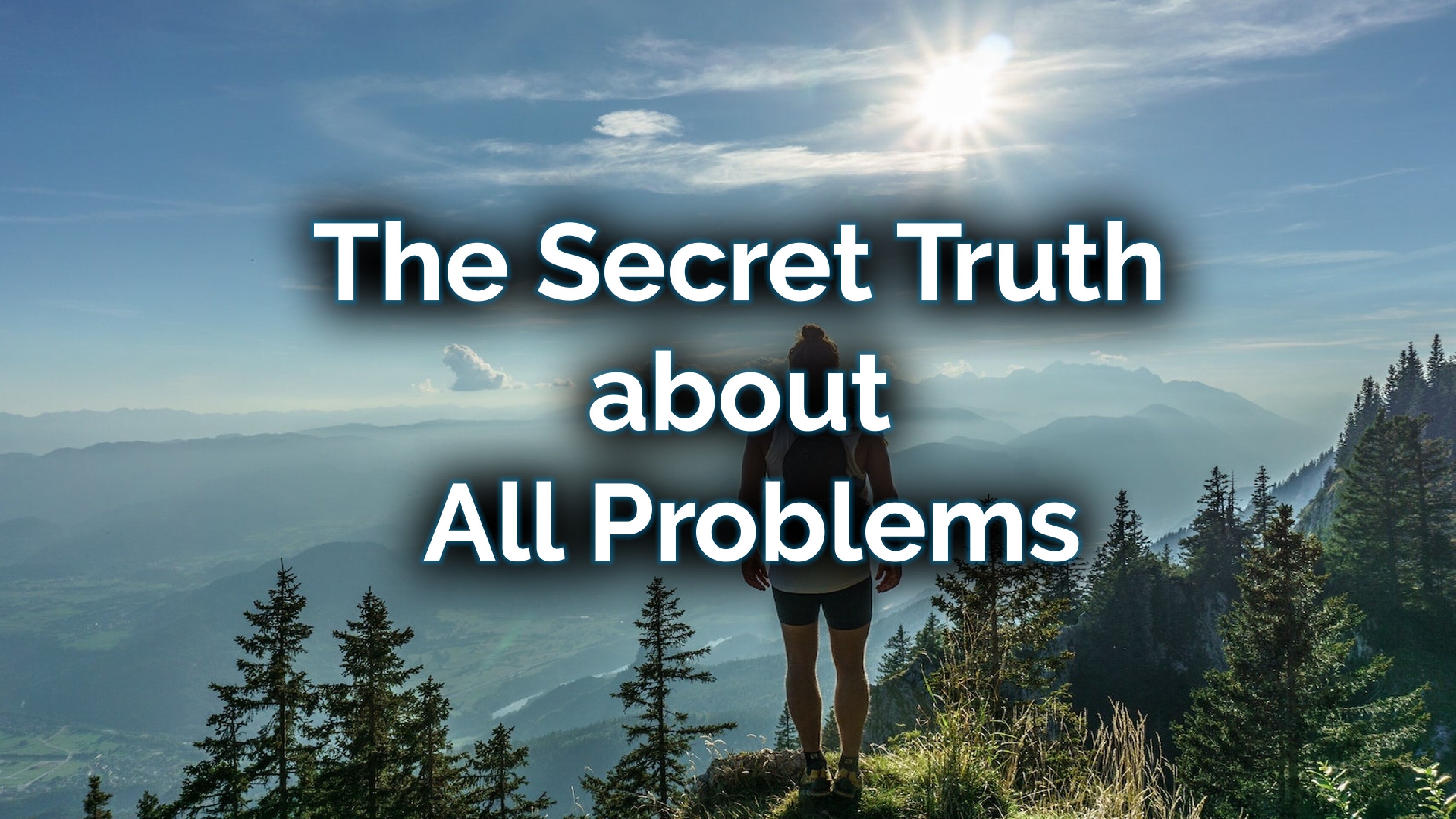The Secret Truth about All Problems